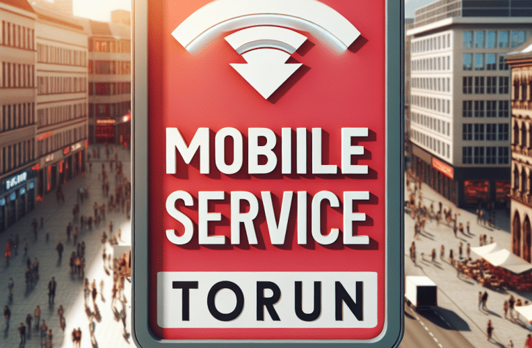 Serwis mobilny Toruń – Twój przewodnik po usługach z dojazdem w sercu Kujaw