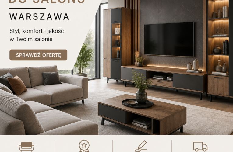 Meble do salonu w Warszawie – jak wybrać idealne wyposażenie dla swojego wnętrza?